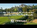 Courses We d Like to See Host the New PGA Tour Playoffs - LINKS Golf Podcast Ep 250