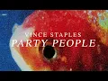 Vince Staples - Party People (Audio)