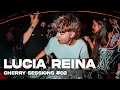 Lucia Reina Cherry Sessions