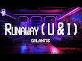 Lagu Galantis 🎧 Runaway (U \u0026 I) / Lyrics