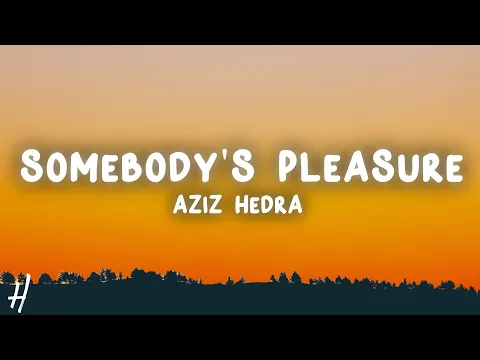 Download MP3 Aziz Hedra - Somebody's Pleasure (Lyrics) Sped Up