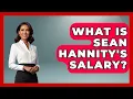 What Is Sean Hannity s Salary - The Rich And Famous Files
