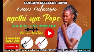 Ngethi Sya Pope Waikuli Official Audio By Ianguni Sizzlers 
