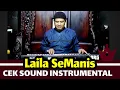 Lagu Cek  Sound  Instrumental - Laila SeManis