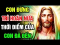 Lagu 🔴 ĐỪNG TRÌ HOÃN NỮA – THỜI ĐIỂM CỦA CON ĐÃ ĐẾN Lời Chúa Hôm Nay