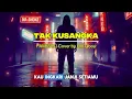 Lagu TAK KUSANGKA - PANBERS | Cover by Om Qboy