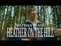 Download Lagu Nathan Evans – Heather On The Hill (Official Video)