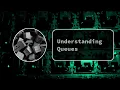 Understanding Queues
