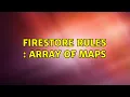 Firestore rules array of maps
