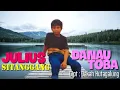 Download Lagu JULIUS SITANGGANG - DANAU TOBA /Cipt. Dakka Hutagalung,