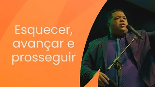 Pastor Arthur Gadelha // Esquecer, avançar e prosseguir