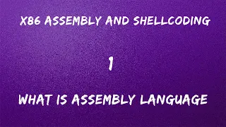 x86 Assembly and Shellcoding - 1 What is Assembly