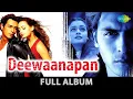 Lagu Deewaanapan | Haan Mera Deewaanapan | Nach Nach | Satrangi | Arjun Rampal | Diya Mirza | Full Album
