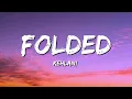 Kehlani - Folded (Lyrics)