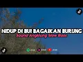 Download Lagu DJ HIDUP DI BUI BAGAIKAN BURUNG - REMIX ANGKLUNG SLOW BASS | FREE FLM
