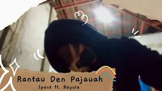 Download Rantau Den Pajauah - Ipank Ft. Rayola (cover) MP3