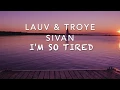 Download Lagu I'm so tired Lyrics - Lauv \u0026 Troye Sivan (Stripped - Live in LA)