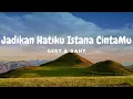 Download Lagu Jadikan Hatiku Istana CintaMu - Gery \u0026 Gany (Lirik)