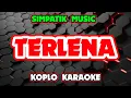 Download Lagu TERLENA  KARAOKE - Simpatik Music @koplokaraooke