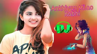 akhiyaan milaoon kabhi dj song romantic hindi love song full hard bass mix song