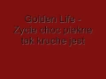 Download Lagu Golden Life - Zycie choc piekne tak kruche jest