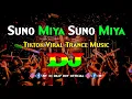 Download Lagu Suno Miya Suno Miya - Dj | Tiktok Viral Dj Music | Trance Mix | Tiktok Remix 2023 | Remix Song |