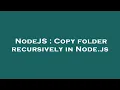 NodeJS Copy folder recursively in Node js