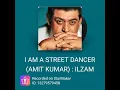 Download Lagu I Am A Street Dancer - Amit Kumar - Song Dedicated to Him