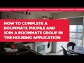 How to Complete Your Roommate Profile and Join a Roommate Group in the Housing Application