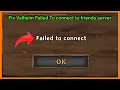 Valheim Failed To connect to friends server Quick fix