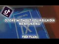 Dj Oke Without You X Bila Dia Menyukaiku || Dj Viral Tik Tok 🎶