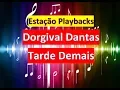 Download Lagu Dorgival Dantas - Tarde Demais - Playback