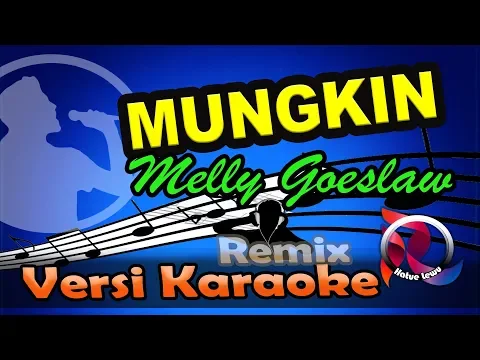 Download MP3 Mungkin (Remix) - Melly Goeslaw  (Karaoke Tanpa Vocal)