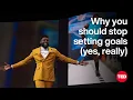 Why You Should Stop Setting Goals Yes Really Emmanuel Acho TED