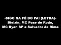 SIGO NA FÉ DO PAI (LETRA) - Bielzin, MC Poze do Rodo, MC Ryan SP e Salvador da Rima