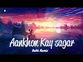 Lagu Aankhon Ke Sagar - Debb Remix | Shafqat Amanat Ali | Bollywood RnB , Chill , LoFi