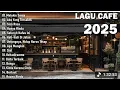 Lagu LAGU CAFE 2025 PALING ENAK DI DENGAR