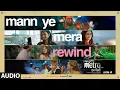 Metro…In Dino (Side A): Mann Ye Mera Rewind (Audio) | Raghav Chaitanya | Pritam | Neelesh Misra