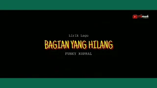 Download FUNKY KOPRAL - BAGIAN YANG HILANG (LIRIK) MP3