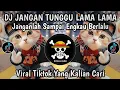 JANGAN BIARKAN AKU MENUNGGU || DJ JANGAN TUNGGU LAMA LAMA AKU DI AMBIL ORANG VIRAL TIKTOK !!