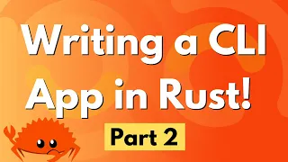 Writing a CLI App in Rust - Part 2