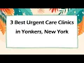 3 Best Urgent Care Clinics in Yonkers New York Urgent Care Centers