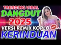 Download Lagu KERINDUAN 🎶 DANGDUT REMIX SYAHDU POPULER 2025 🎶 AUDIO JERNIH FULL BASS JEDDAG JEDDUG GAK ADA OBAT 🎶🔊