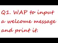 WAP to input a welcome message and print it Class-11 IP Pandas Program