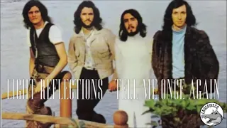 Light Reflections - Tell Me Once Again