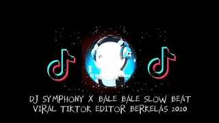 Download DJ SYMPHONY X BALE BALE SLOW BEAT VIRAL TIKTOK EDITOR BERKELAS 2020 MP3