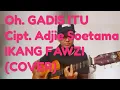 Download Lagu Oh... Gadis itu ( Cover) Ikang Fawzi
