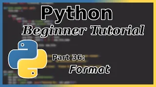 Formatting - Python Tutorial Part 36