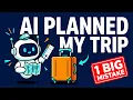 I Let AI Plan My ENTIRE Holiday 800 5 Days 1 Big Mistake