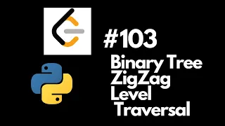LeetCode 103 Binary Tree Zig Zag Level Traversal - Python